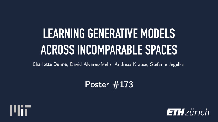 learning generative models across incomparable spaces