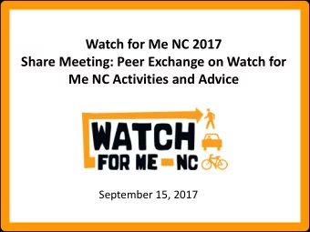 Watch for Me NC 2017  Share Meeting: Peer Exchange on Watch for  Me NC Activities and Advice