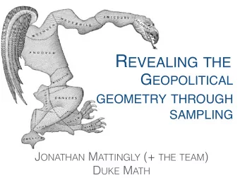 R EVEALING THE G EOPOLITICAL GEOMETRY THROUGH  SAMPLING J ONATHAN M ATTINGLY (+ THE TEAM ) D UKE M