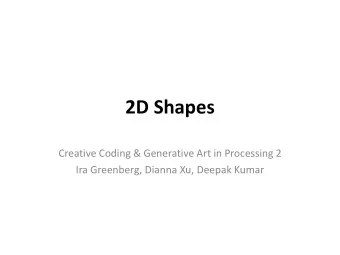 2D Shapes  Creative Coding &amp; Generative Art in Processing 2  Ira Greenberg, Dianna Xu, Deepak