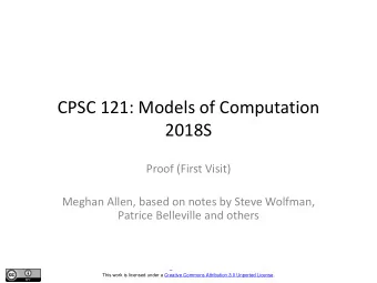 CPSC 121: Models of Computation  2018S  Proof (First Visit)  Meghan Allen, based on notes by Steve