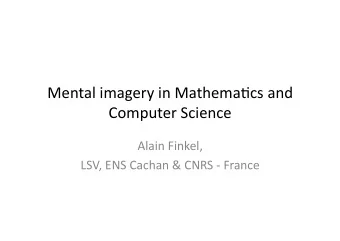 Mental imagery in Mathema.cs and  Computer Science  Alain Finkel,  LSV, ENS Cachan &amp; CNRS