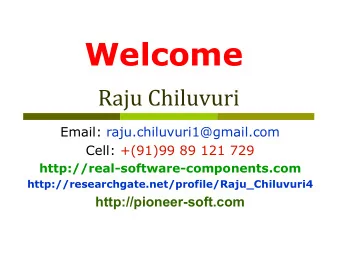 Welcome  Email: raju.chiluvuri1@gmail.com  Cell: +(91)99 89 121 729
