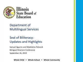 Multilingual Services  Seal of Biliteracy:  Updates and Highlights  Samuel Aguirre and Madeleine