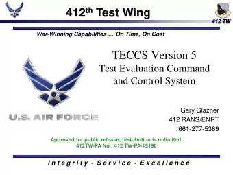 412 th Test Wing  War-Winning Capabilities  On Time, On Cost  TECCS Version 5  Test Evaluation