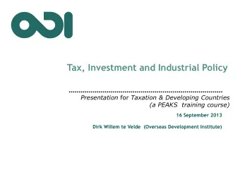 Tax, Investment and Industrial Policy Presentation for Taxation &amp; Developing Countries  (a