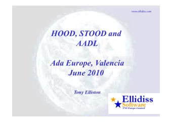 HOOD, STOOD and  AADL  Ada Europe, Valencia  June 2010  Tony Elliston  www.ellidiss.com  The