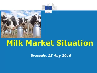 Milk Market Situation  Brussels, 25 Aug 2016  EU Productions  EU Productions (Jan-Jun 2016 compared