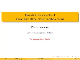 Quantitative aspects of  linear and affine closed lambda terms  Pierre Lescanne    Ecole normale