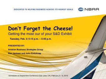 Dont Forget the Cheese!  Getting the most our of your S&amp;D Exhibit Tuesday, Feb. 3 | 5:15