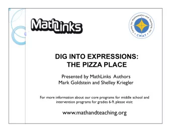 DIG INTO EXPRESSIONS:  THE PIZZA PLACE  Presented by MathLinks  Authors  Mark Goldstein and Shelley