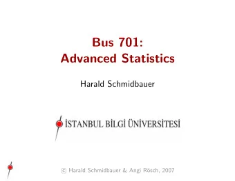 Bus 701:  Advanced Statistics  Harald Schmidbauer  c  Harald Schmidbauer &amp; Angi R  osch,