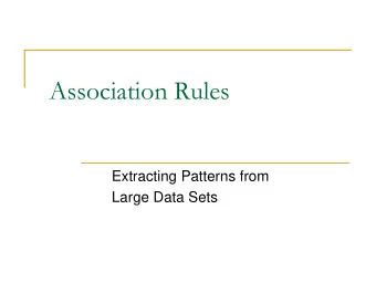 Association Rules  Extracting Patterns from  Large Data Sets  Content  Introduction to Pattern