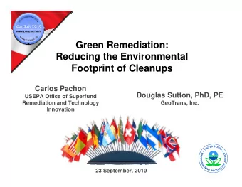Green Remediation:  Reducing the Environmental  Footprint of Cleanups  Carlos Pachon  Douglas