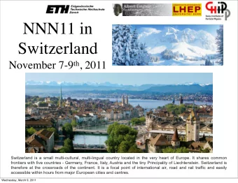 NNN11 in  Switzerland   November 7-9 th , 2011  Switzerland is a small multi-cultural,