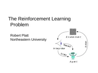 The Reinforcement Learning  Problem  Robert Platt  Northeastern University  Agent  Action  Agent