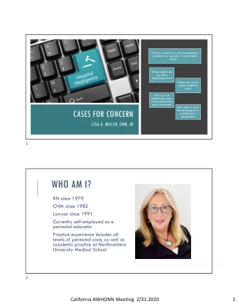 WHO AM I?  RN since 1979  CNM since 1982  Lawyer since 1991  Currently self-employed as a