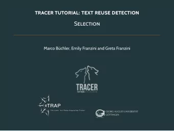 TRACER TUTORIAL: TEXT REUSE DETECTION  SELECTION Mar co B  uchler, Emily Franzini and Greta