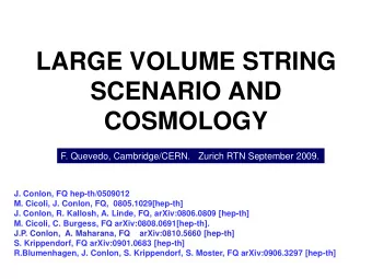 SCENARIO AND  COSMOLOGY  F. Quevedo, Cambridge/CERN.   Zurich RTN September 2009.  J. Conlon, FQ