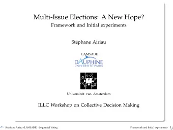 Multi-Issue Elections: A New Hope?  Framework and Initial experiments  Stphane Airiau  LAMSADE