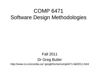 COMP 6471  Software Design Methodologies  Fall 2011  Dr Greg Butler