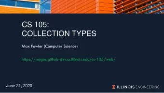 CS 105:  COLLECTION TYPES  Max Fowler (Computer Science)