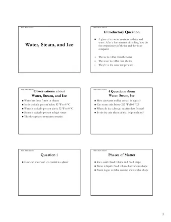 Water, Steam, and Ice  the temperatures of the ice and the water  compare?  The ice is colder than