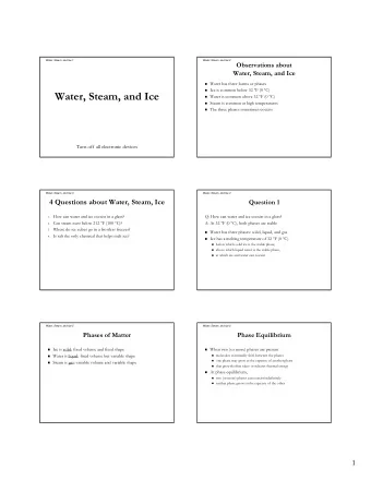 Water, Steam, and Ice  Water is common above 32 F (0 C)  Steam is common at high