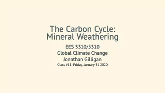 The Carbon Cycle:  The Carbon Cycle:  Mineral Weathering  Mineral Weathering  EES 3310/5310  EES