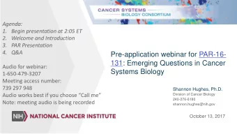 Pre-application webinar for PAR-16-  131: Emerging Questions in Cancer  Audio for webinar:  Systems