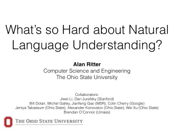 Whats so Hard about Natural  Language Understanding?  Alan Ritter  Computer Science and