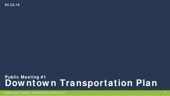 Dow ntow n Transportation Plan  1  D O W N T O W N  T O L E D O  T R A N S P O R T A T I O N  P L A