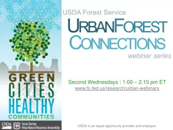 Second Wednesdays | 1:00  2:15 pm ET  www.fs.fed.us/research/urban-webinars  USDA is an equal