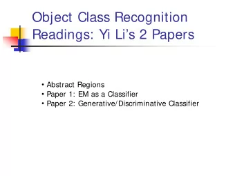 Object Class Recognition  Readings: Yi Lis 2 Papers  Abstract Regions  Paper 1: EM as a