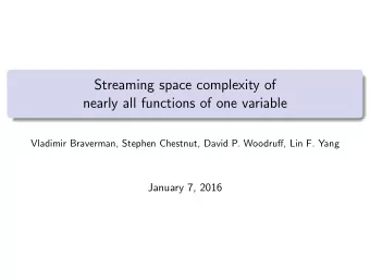 Streaming space complexity of  nearly all functions of one variable  Vladimir Braverman, Stephen