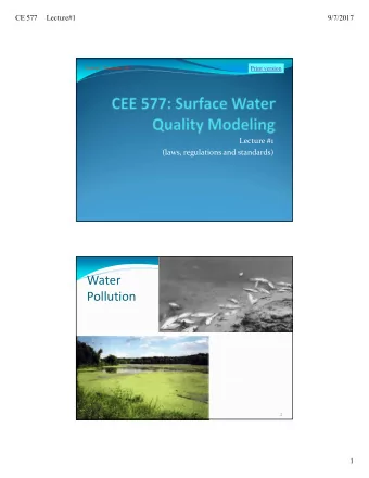 Water  Pollution  David A. Reckhow  CEE 577 #1  2  1  CE 577     Lecture#1  9/7/2017  More