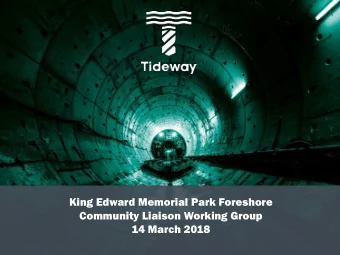 King Edward Memorial Park Foreshore  Community Liaison Working Group  14 March 2018  Staff  Tideway