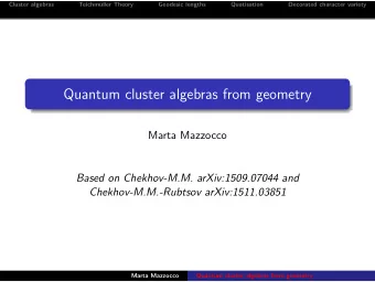Quantum cluster algebras from geometry  Marta Mazzocco  Based on Chekhov-M.M. arXiv:1509.07044 and