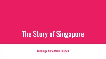 The Story of Singapore  Building a Nation from Scratch  Disclaimer  Disclaimer  Im not