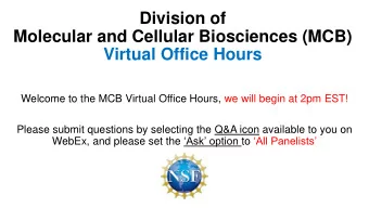 Division of  Molecular and Cellular Biosciences (MCB)  Virtual Office Hours  Welcome to the MCB