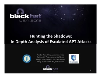 Hun$ng  the  Shadows:    In  Depth  Analysis  of  Escalated  APT  A=acks