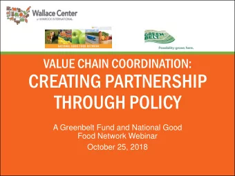 CREATING PARTNERSHIP  THROUGH POLICY  A Greenbelt Fund and National Good  Food Network Webinar