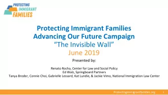 Protecting Immigrant Families  Advancing Our Future Campaign  The Invisible Wall  June 2019
