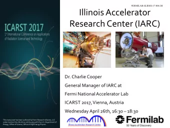 Illinois  Accelerator  Research  Center (I ARC) Dr.  Charli e  Cooper General  Manage