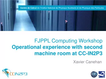 FJPPL Computing Workshop  Operational experience with second  machine room at CC-IN2P3  Xavier