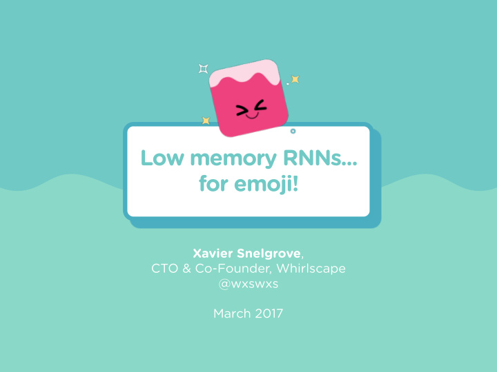 low memory rnns for emoji
