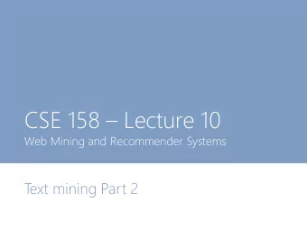 CSE 158  Lecture 10  Web Mining and Recommender Systems  T  ext mining Part 2  Midterm Midterm