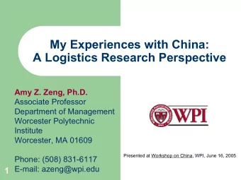 My Experiences with China:  A Logistics Research Perspective  Amy Z. Zeng, Ph.D.  Associate