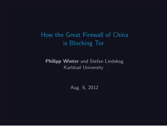 How the Great Firewall of China  is Blocking Tor Philipp Winter and Stefan Lindskog  Karlstad