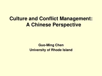 Culture and Conflict Management:  A Chinese Perspective  Guo-Ming Chen  University of Rhode Island
